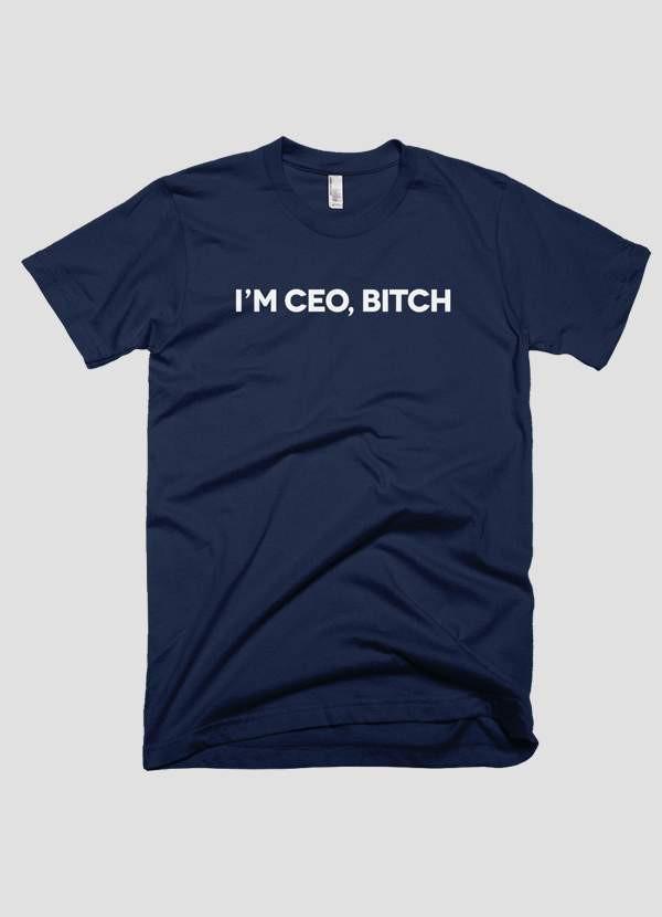 "I’m CEO, B*tch." - The Ultimate Power Tee for Bold Leaders