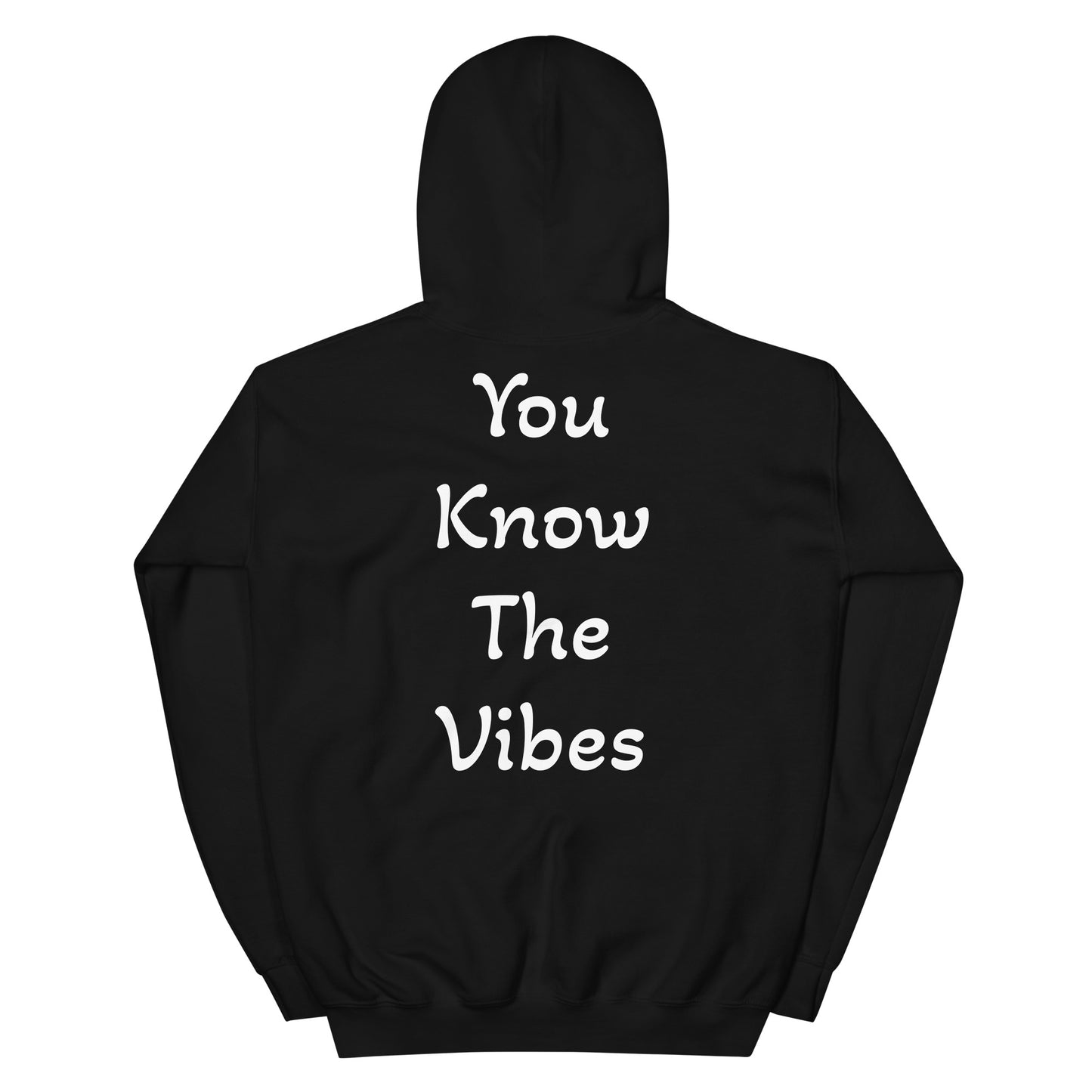 You Know The Vibes - Hoodie