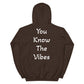 You Know The Vibes - Hoodie