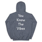 You Know The Vibes - Hoodie