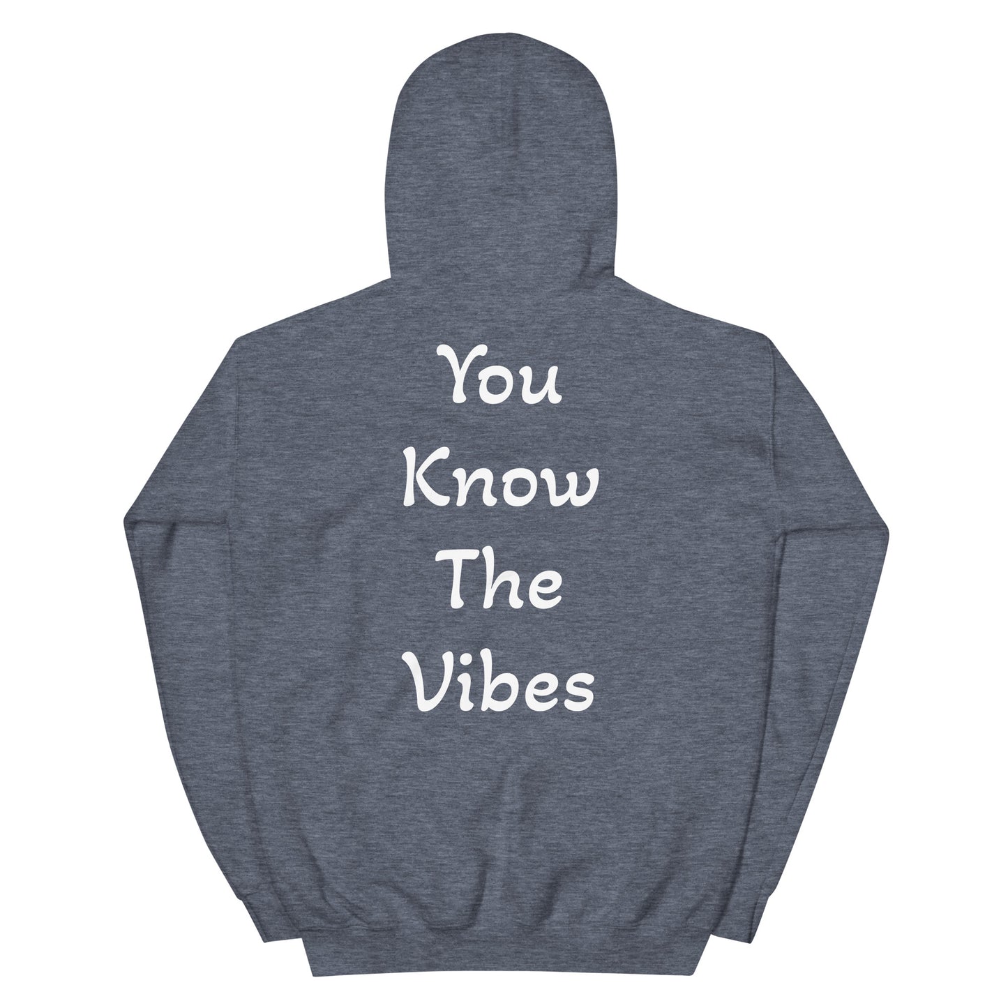 You Know The Vibes - Hoodie