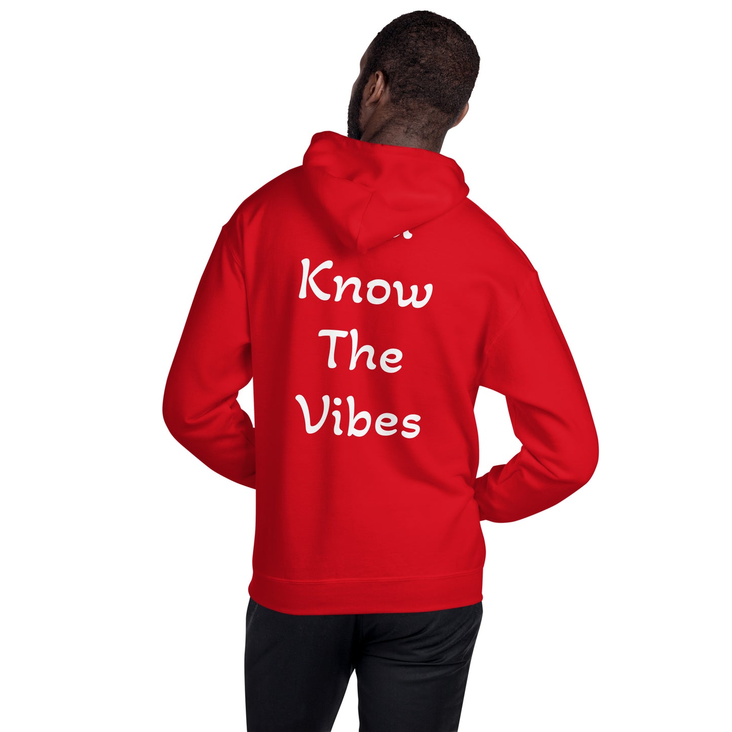 You Know The Vibes - Hoodie