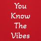 You Know The Vibes - Hoodie