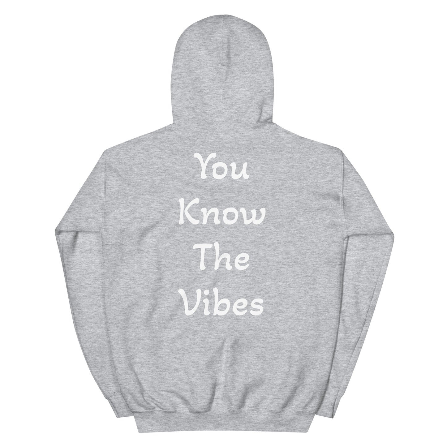 You Know The Vibes - Hoodie